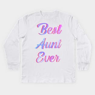 Best Aunt Ever Watercolor ,I Love My Aunt Kids Long Sleeve T-Shirt